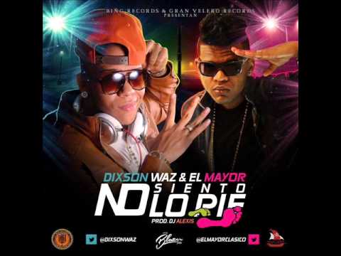 El Mayor Clasico ft Dixson Waz - No Siento Lo Pie (Dj Alexis Produciendo)