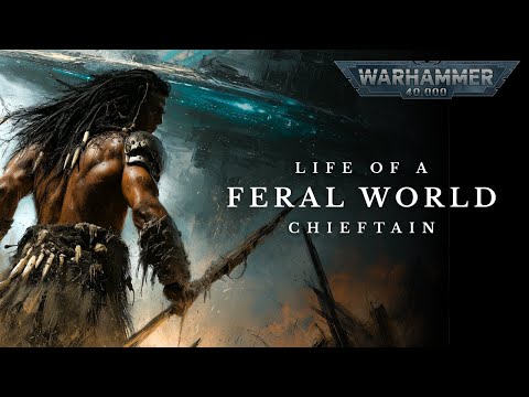 What It’s Like to Be a Feral World Chieftain | A Warhammer 40K Story