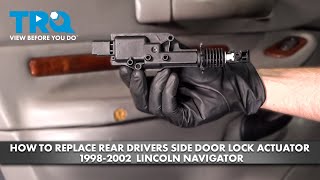 How to Replace Rear Driver's Side Door Lock Actuator 1998-2002 Lincoln Navigator
