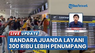 Update Penumpang Mudik Naik Pesawat, Bandara Juanda sudah Layani 300 Ribu Lebih Penumpang