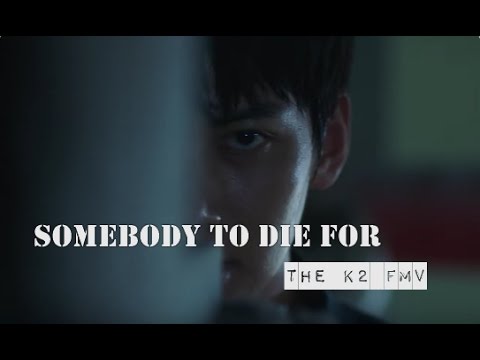 THE K2 FMV || SOMEBODY TO DIE FOR