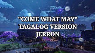 &quot;COME WHAT MAY&quot; TAGALOG VERSION - JERRON - With Lyrics