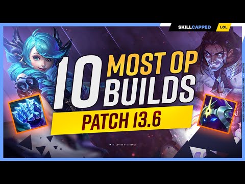 10 MOST OP BUILDS to EXPLOIT on Patch 13.6! - League of Legends
