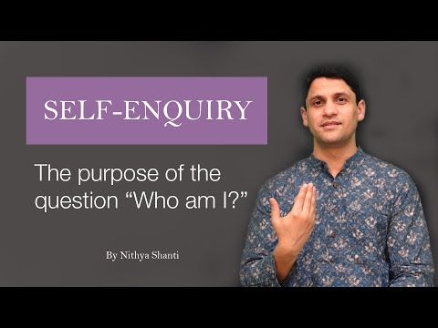 Self-Enquiry |The purpose of the question “Who am I?