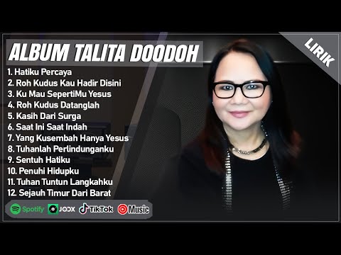 HATIKU PERCAYA - TALITA DOODOH FULL ALBUM LIRIK | KU MAU SEPERTIMU YESUS || LAGU ROHANI TERBARU 2025