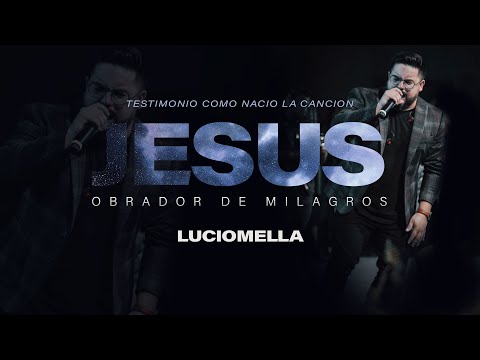JESUS ​​THE WORKER OF MIRACLES - LUCIO MELLA HOW THE SONG WAS BORN