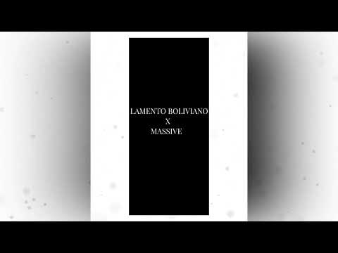 Lamento  Boliviano x Massive
