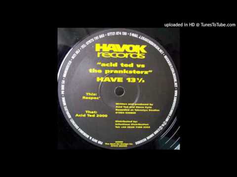 Acid Ted vs The Pranksterz - Respec'