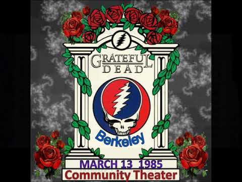 Grateful Dead - March 13, 1985 - Berkeley Community Theatre - Berkeley, California