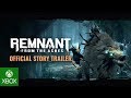 Remnant: From the Ashes Official Story Trailer