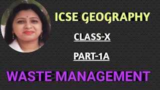 ICSE GEOGRAPHY.Class-10.Topic-Waste Management (Part-1 A)-