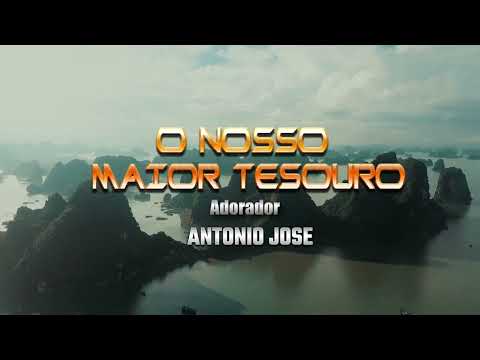 ADORADOR ANTONIO JOSE / O NOSSO MAIOR TESOURO