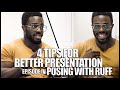 4 Tips For Better Presentation - Posing With Ruff Episode IV