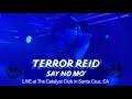 @TERROR-REID - Say No Mo’ LIVE in Santa Cruz at The Catalyst Club 09/08/2023