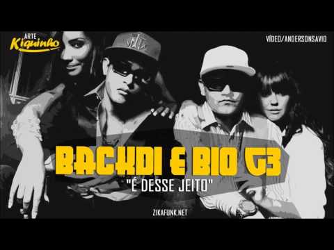Mc Backdi e Bio G3 - É Desse Jeito [Lançamento 2013] [La Mafia Prod]