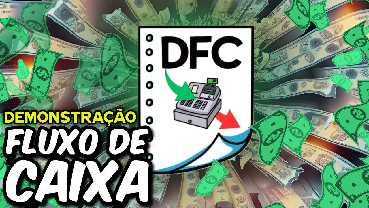 DEMONSTRAÇÃO DE FLUXO DE CAIXA (DFC) - FLUXO OPERACIONAL / INVESTIMENTO E FINANCIAMENTO