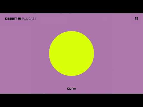 Kora - Desert In Podcast 15 [Studio Mix]