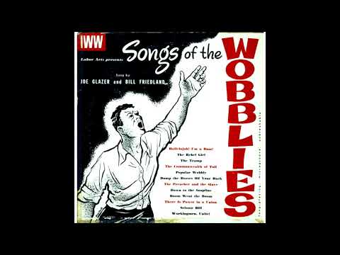 Joe Glazer & Bill Friedland - Songs of the Wobblies (1954, full album)