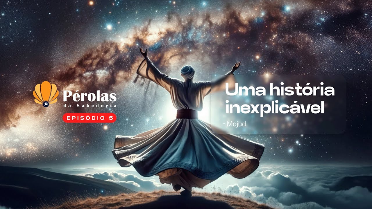 T1. Ep. 05 - Pérolas da Sabedoria: Uma história inexplicável - Mojud