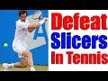 How To Deal With Slice Shots In Tennis | Tennis Lessons