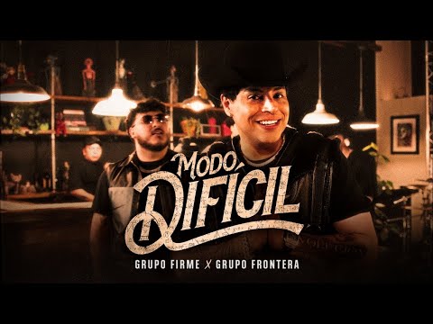 Grupo Firme x Grupo Frontera - MODO DIFÍCIL (Letra)