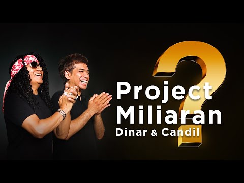 Project Miliaran Dinar dan Candil