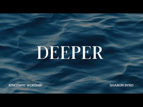 Deeper - Kingsway Worship