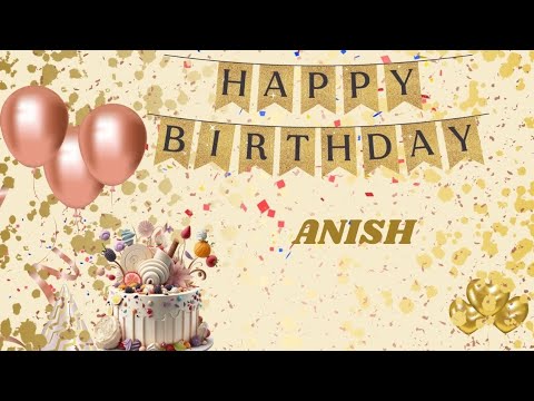 Anish Happy Birthday | Happy Birthday Anish