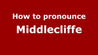 How to pronounce Middlecliffe