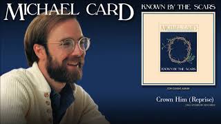 Michael Card  - Crown Him (Reprise)