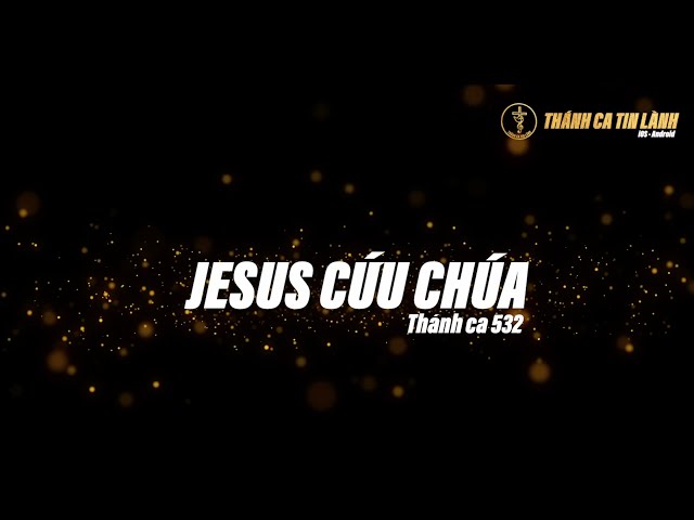 THÁNH CA 532 | JESUS CỨU CHÚA | KARAOKE THÁNH CA TIN LÀNH