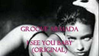 Groove Armada - I see you baby (Original)