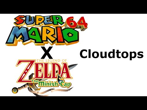 Super Mario 64 X The Legend of Zelda: The Minish Cap - Cloudtops