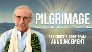 Sat Shree and New Dharma Core Team Announce Pilgrimage: a journey undertaken for a spiritual motive.