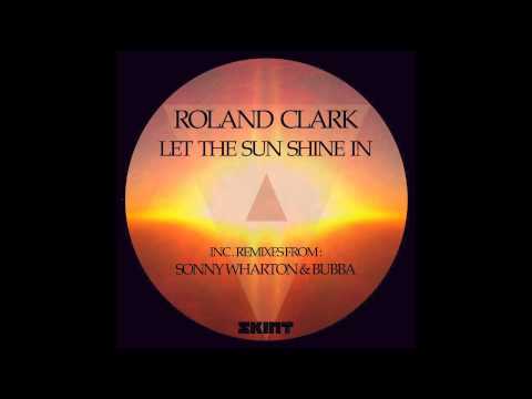 Roland Clark - Let The Sun Shine In (Sonny Wharton Remix)
