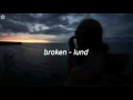 Broken -ℒund (Lyrics)