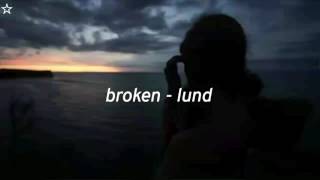 Broken -ℒund (Lyrics)