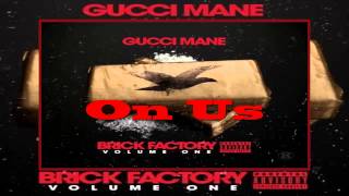 Gucci Mane Ft. Migos - On Us [Brick Factory Mixtape]