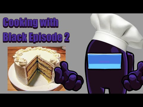 Cooking With Black - Episode 2 | Cake