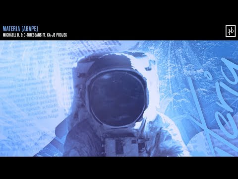 MIchäell D. & G-Firebears - Materia (Agape) (Ft. Ka-Je Projek ) [Official Music Video]