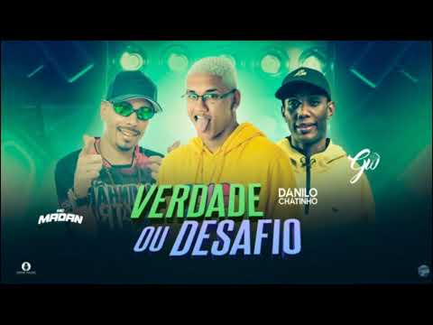 DANILO CHATINHO FEAT. MC MADAN E MC GW - VERDADE OU DESAFIO - REMIX BREGA FUNK