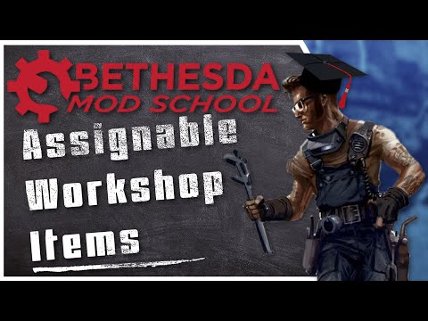 Bethesda Mod School: CK 104 - Assignable Workshop Items
