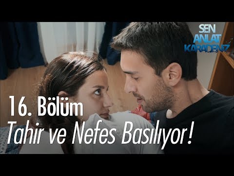 Tahir ve Nefes basılıyor - Sen Anlat Karadeniz 16. Bölüm
