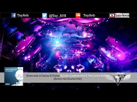 Avancada vs Darius Finlay Xplode (Graham Bell & Yoel Lewis Remix) [Armin van Buuren Edit]