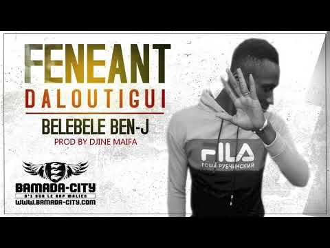 BEN J BELEBELE - FÉNÉANT DALOUTIGUI (Son Officiel)