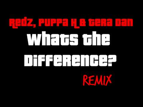 Redz, Puppa H & Tera Dan - Whats The Difference Remix