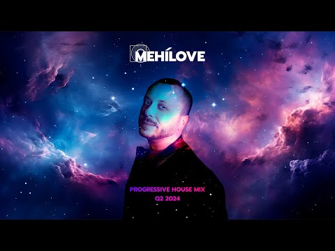 MEHÍLOVE - Progressive House Mix (Q2 2024)