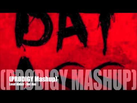Loud Aldair - Dat Ass (PRØDIGY Mashup)