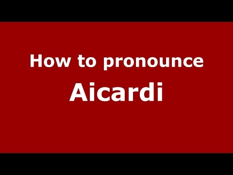 How to pronounce Aicardi