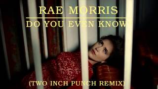 Rae Morris - Do You Even Know? [Two Inch Punch Remix]